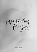 Algopix Similar Product 16 - I Wrote This For You: 2007 - 2017