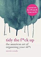 Algopix Similar Product 12 - Tidy the Fck Up The American Art of