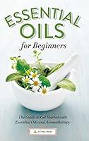 Algopix Similar Product 16 - Essential Oils for Beginners The Guide