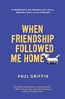 Algopix Similar Product 17 - When Friendship Followed Me Home