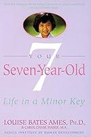 Algopix Similar Product 9 - Your Seven-Year-Old: Life in a Minor Key