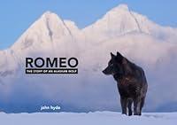 Algopix Similar Product 10 - Romeo: The Story of an Alaskan Wolf