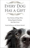 Algopix Similar Product 11 - Every Dog Has a Gift True Stories of