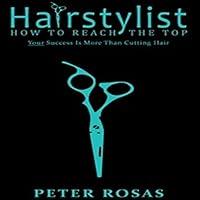 Algopix Similar Product 6 - Hairstylist How to Reach the Top Your