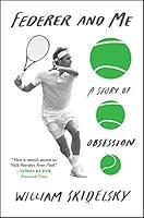 Algopix Similar Product 9 - Federer and Me: A Story of Obsession