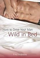 Algopix Similar Product 19 - How to Drive Your Man Wild in Bed