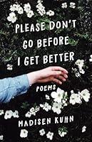 Algopix Similar Product 1 - Please Don't Go Before I Get Better