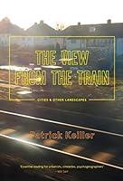 Algopix Similar Product 14 - The View from the Train Cities and