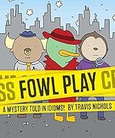 Algopix Similar Product 3 - Fowl Play A Mystery Told in Idioms