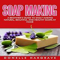 Algopix Similar Product 7 - Soap Making A Beginners Guide to