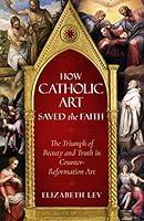 Algopix Similar Product 5 - How Catholic Art Saved the Faith The