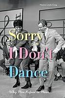 Algopix Similar Product 7 - Sorry I Dont Dance Why Men Refuse to