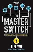 Algopix Similar Product 11 - The Master Switch The Rise and Fall of