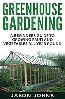 Algopix Similar Product 18 - Greenhouse Gardening  A Beginners