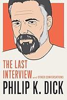 Algopix Similar Product 14 - Philip K Dick The Last Interview and