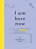 Algopix Similar Product 17 - I Am Here Now A Creative Mindfulness