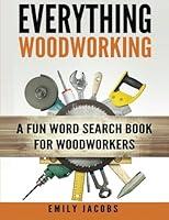 Algopix Similar Product 7 - Everything Woodworking A Fun Word