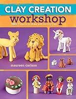 Algopix Similar Product 11 - Clay Creation Workshop 100 Projects
