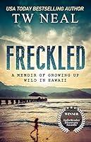 Algopix Similar Product 5 - Freckled A Memoir of Growing up Wild