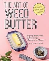 Algopix Similar Product 8 - The Art of Weed Butter A StepbyStep