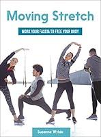 Algopix Similar Product 20 - Moving Stretch Work Your Fascia to