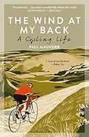 Algopix Similar Product 9 - The Wind At My Back: A Cycling Life