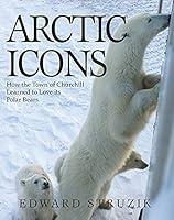 Algopix Similar Product 19 - Arctic Icons How the Town of Churchill