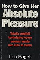 Algopix Similar Product 11 - How to Give Her Absolute Pleasure