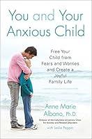 Algopix Similar Product 7 - You and Your Anxious Child Free Your