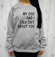 Algopix Similar Product 3 - My Dog and I Talk Shit About You