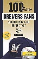 Algopix Similar Product 6 - 100 Things Brewers Fans Should Know 