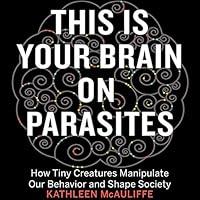 Algopix Similar Product 18 - This Is Your Brain on Parasites How