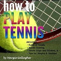 Algopix Similar Product 11 - How to Play Tennis The Complete Guide