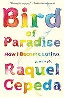 Algopix Similar Product 10 - Bird of Paradise: How I Became Latina