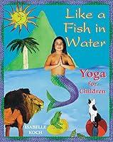 Algopix Similar Product 6 - Like a Fish in Water: Yoga for Children