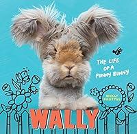 Algopix Similar Product 19 - Wally: The Life of a Punny Bunny