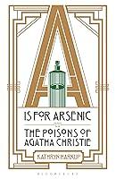 Algopix Similar Product 16 - A is for Arsenic The Poisons of Agatha