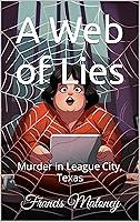 Algopix Similar Product 20 - A Web of Lies Murder in League City
