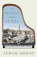 Algopix Similar Product 11 - The Pianist from Syria: A Memoir