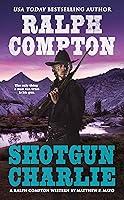 Algopix Similar Product 19 - Ralph Compton Shotgun Charlie A Ralph