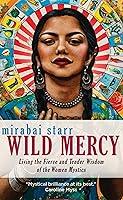 Algopix Similar Product 11 - Wild Mercy Living the Fierce and