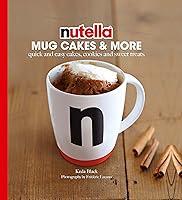 Algopix Similar Product 1 - Nutella Mug Cakes and More Quick and