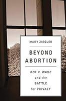 Algopix Similar Product 5 - Beyond Abortion Roe v Wade and the