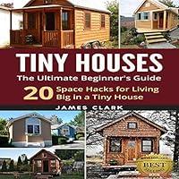 Algopix Similar Product 1 - Tiny Houses The Ultimate Beginners