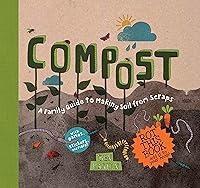 Algopix Similar Product 12 - Compost A Family Guide to Making Soil